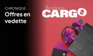 Chronique Boutique Le Cargo avec Sabrina Bernier